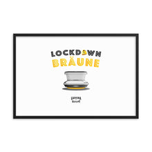 Lade das Bild in den Galerie-Viewer, &#39;&#39;LOCKDOWN BRAUNE&#39;&#39; Gerahmte Poster
