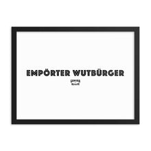 Lade das Bild in den Galerie-Viewer, &#39;&#39;EMPÖRTER WUTBÜRGER&#39;&#39; Gerahmte Poster
